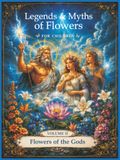 Legends & Myths of Flowers Legends & Myths of Flowers — Volume II: Flowers of the Gods: Illustrated Ancient Flower Legends Adapted for Children