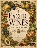 Exotic Wines Expansion Recipes: Forgotten Orchard