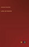 Luther Outlook Verlag Luther als Katechet