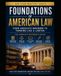 Foundations of American Law: From Absolute Beginner to Thinking Like a Lawyer