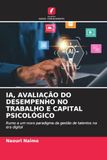 IA, AVALIAÇÃO DO DESEMPENHO NO TRABALHO E CAPITAL PSICOLÓGICO
