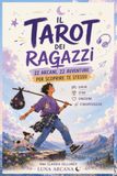 Il Tarot dei ragazzi: Tarot & Mindfulness: 22 Arcani, giochi e attività per scoprire te stesso