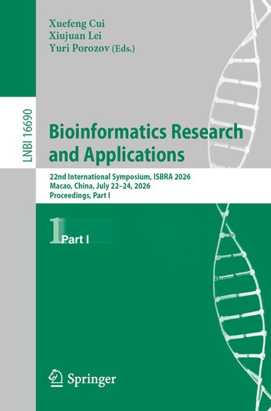 Bioinformatics Springer Nature Bioinformatics Research and Applications: 22nd International Symposium, ISBRA 2026, Macao, China, July 22–24, 2026, Proceedings, Part I: 16690