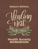 Healing Nest Health Anxiety Workbook (Nature Edition)