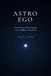 Astro Ego: From a System That Computes to an Intelligence That Exists