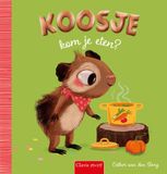 Clavis Uitgeverij Koosje, kom je eten?