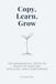 Copy, Learn, Grow: 100 Meaningful Texts to Practice Writing, Spelling, and Confidence