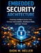 Embedded Security Architecture: Protecting Intelligent Devices from Firmware Vulnerabilities, Hardware Risks, and Cyber Threats