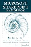 Microsoft SharePoint Handbook: The Ultimate Guide to Modern Information Architecture, Security, Power Platform Automation, and AI-Powered Collaboration with Microsoft 365
