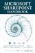 Microsoft SharePoint Handbook: The Ultimate Guide to Modern Information Architecture, Security, Power Platform Automation, and AI-Powered Collaboration with Microsoft 365
