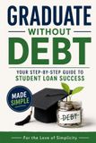 Graduate For the Love of Simplicity Graduate Without Debt