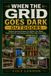 When the Grid Goes Dark Outdoors: Outdoor Survival Projects for Shelter, Fire, Water, Food, First Aid, and Staying Alive When Help Is Far Away