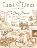 Lost in Lines: Trace & Color: 50 Cozy Home Scenes for Mindfulness, Relaxation & Stress Relief | A Trace & Color Activity Book for Adults