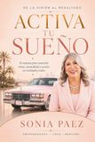 Activa Tu Sueño: El sistema para convertir visión, mentalidad y acción en resultados reales