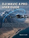 DJI MAVIC 4 PRO USER GUIDE