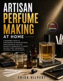 Artisan Libri GmbH Artisan Perfume Making at Home
