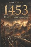 1453: Independently Published 1453: Der Fall Konstantinopels Paperback