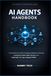 AI AGENTS HANDBOOK: A Comprehensive Guide to Designing, Building, and Deploying Autonomous Multi-Agent Systems with LangGraph and Large Language Models: 10