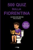 500 Libri GmbH 500 Quiz Da Risolvere Mentre Fai La Cacca- 500 quiz sulla Fiorentina da risolvere mentre fai la cacca