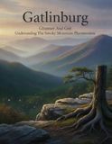 Gatlinburg: Glimmer And Grit: Understanding The Smoky Mountain Phenomenon