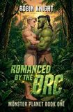 Romanced Monster Planet - Romanced by the Orc