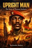THE UPRIGHT MAN: The Story of Thomas Sankara