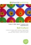 Ball OmniScriptum Ball Culture: Underground culture, LGBT, Subculture, Trophy, Passing (gender), Social class, Vogue (dance), Drag (clothing), Vogue Evolution, Imperial Court System Paperback