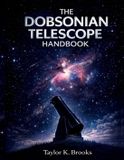 THE Libri GmbH The Dobsonian Telescope Handbook: A Step by Step Guide to Setup, Collimation, Eyepiece Upgrades, and Clear Stargazing