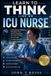 Learn Libri GmbH Learn To Think Like An ICU Nurse: Build Clinical Confidence, Strengthen Your Nursing Judgment, and Learn to Think Clearly Under Pressure in the ICU Paperback