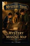 The Mystery of the Missing Map: An Exciting English Mystery Adventure for Young Readers (The Mystery Trail Book 1): Read the Clues. Learn the English. Solve the Mystery
