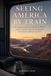 Seeing Libri GmbH Seeing America by Train: The Honest Guide to Amtrak Sleepers, Scenic Routes, and the Decisions That Make or Break the Trip Paperback