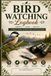 Bird Watching Logbook: Bird Watching Log Book to Record Bird Sightings, Identify Species, Track Locations, Build Your Life List, and Capture Nature Adventures