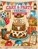 Fun Cake & Party Themes Coloring Book: Fun and Festive Cakes, Parties, & Celebrations