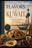 Flavors of Kuwait: A Journey Through the Heart of Gulf Cuisine