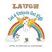 LAUGH! Let A Unicorn Get High.