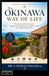 The Okinawa The Okinawa Way of Life: Discovering the Secrets of Longevity, Happiness and Joyful Living from Japan's Blue Zone