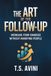 The T.S. AVINI The Art of the Follow-Up: Increase Your Chances Without Annoying People