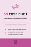 50 Cose che i genitori non dovrebbero mai dire: Comunicare bene per educare meglio