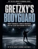 Gretzky's Off the Ice: Hockey's Criminal Cases: Gretzky's Bodyguard