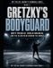 Gretzky's Off the Ice: Hockey's Criminal Cases: Gretzky's Bodyguard