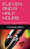 ELEVEN AND A HALF HOURS: A Memoir of Survival, Faith, and the Second Life I Was Given