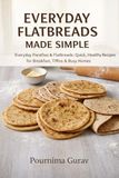 Everyday Flatbreads: Everyday Parathas & Flatbreads