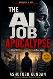 THE AI JOB APOCALYPSE: Who Will Survive and Thrive in New India