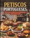 Petiscos Portugueses: Receitas Tradicionais Portuguesas de Aperitivos, Tapas e Pequenos Pratos para Partilhar com Família e Amigos