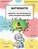 Übungsheft für Kopfrechnen und logisch-mathematisches Denken (6. Klasse): Spiele, Aktivitäten und Übungen zur Verbesserung der mathematischen Kompetenz (für Kinder im Alter von 11-12 Jahren)