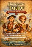 L'histoire Independently Published L'histoire des Tudor pour les enfants (8-12 ans)