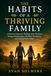 THE HABITS OF A THRIVING FAMILY: A Practical System for Building Better Routines, Stronger Relationships, Healthier Boundaries, and Lasting Family Values