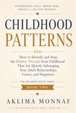 Childhood Patterns: How to Identify and Stop the Hidden Wounds from Childhood That Are Quietly Sabotaging Your Adult Relationships, Career, and Happiness: 2