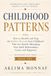 Childhood Patterns: How to Identify and Stop the Hidden Wounds from Childhood That Are Quietly Sabotaging Your Adult Relationships, Career, and Happiness: 2