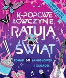 K-popowe łowczynie ratują świat. Ponad 60 zadań i zagadek